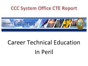 CCC System Office CTE Report Career Technical Education