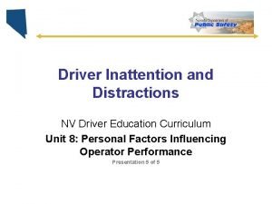 When a driver's awareness and focus drift from When a driver's awareness and focus drift from