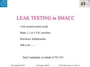 LEAK TESTING in SMACC Cold vacuum system recall