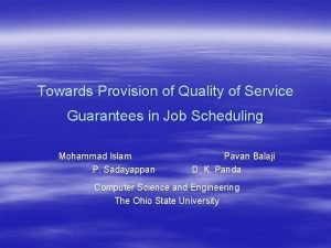 Towards Provision of Quality of Service Guarantees in