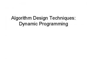 Algorithm Design Techniques Dynamic Programming Introduction Dynamic Programming