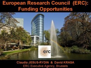 European Research Council ERC Funding Opportunities Claudia JESUSRYDIN