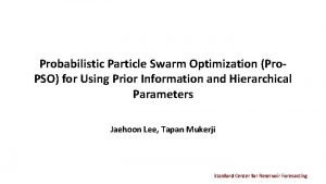Probabilistic Particle Swarm Optimization Pro PSO for Using
