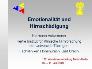 Emotionalitt und Hirnschdigung Hermann Ackermann Hertie Institut fr