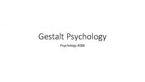 Gestalt Psychology 4006 Introduction Gestalt is a German