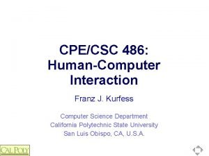 CPECSC 486 HumanComputer Interaction Franz J Kurfess Computer