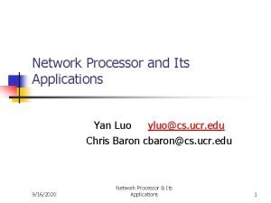 Network Processor and Its Applications Yan Luo yluocs