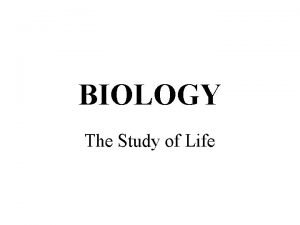 BIOLOGY The Study of Life What is Biology