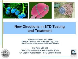New Directions in STD Testing and Treatment Stephanie