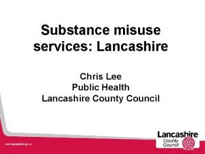 Substance misuse services Lancashire Chris Lee Public Health