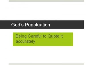 Gods Punctuation Being Careful to Quote it accurately
