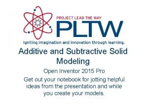 Additive and Subtractive Solid Modeling Open Inventor 2015