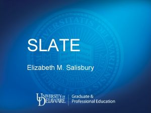 SLATE Elizabeth M Salisbury OVERVIEW TOOLS TIMELINE HIGHLIGHTS