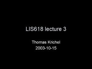 LIS 618 lecture 3 Thomas Krichel 2003 10