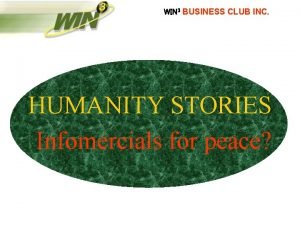 WIN 3 BUSINESS CLUB INC HUMANITY STORIES Infomercials