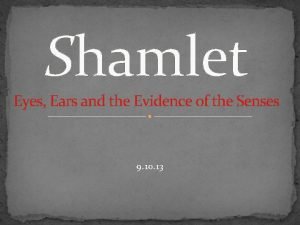 Shamlet Eyes Ears and the Evidence of the
