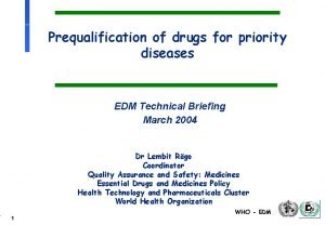 Prequalification of drugs for priority diseases EDM Technical