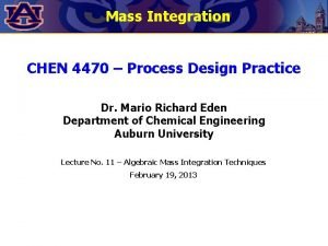 Mass Integration CHEN 4470 Process Design Practice Dr