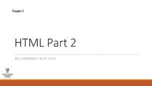 Chapter 5 HTML Part 2 MUHAMMAD NUR FAIZ