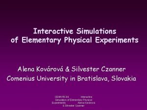 Interactive Simulations of Elementary Physical Experiments Alena Kovrov