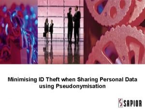 Minimising ID Theft when Sharing Personal Data using