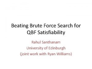 Beating Brute Force Search for QBF Satisfiability Rahul