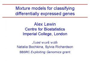 Mixture models for classifying differentially expressed genes Alex