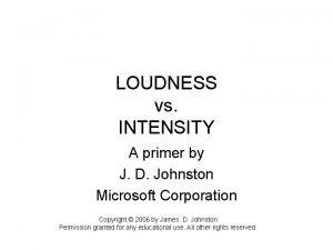 LOUDNESS vs INTENSITY A primer by J D