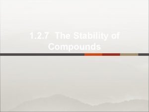 1 2 7 The Stability of Compounds Stability