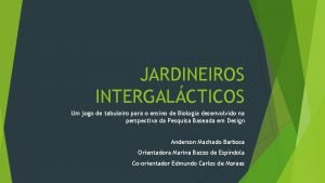 JARDINEIROS INTERGALCTICOS Um jogo de tabuleiro para o