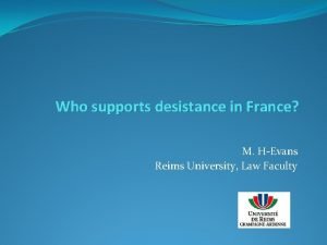 Who supports desistance in France M HEvans Reims
