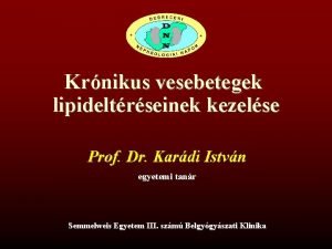 Krnikus vesebetegek lipideltrseinek kezelse Prof Dr Kardi Istvn