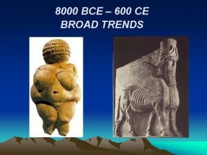 8000 BCE 600 CE BROAD TRENDS GLOBAL POWER