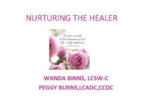 NURTURING THE HEALER WANDA BINNS LCSWC PEGGY BURNS