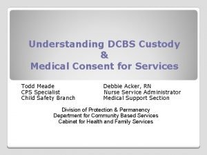 Understanding DCBS Custody Medical Consent for Services Todd