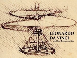 Leonardo Da Vinci LEONARDO DA VINCI and his