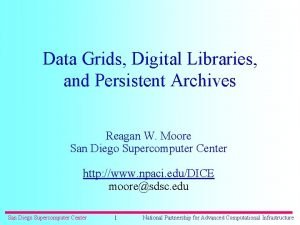 Data Grids Digital Libraries and Persistent Archives Reagan