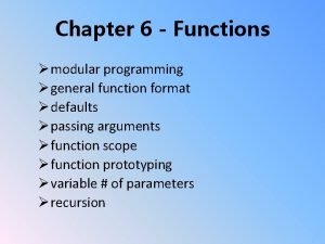 Chapter 6 Functions modular programming general function format