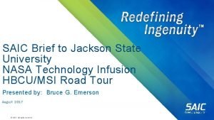 SAIC Brief to Jackson State University NASA Technology