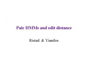 Pair HMMs and edit distance Ristad Yianilos Special
