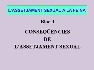 LASSETJAMENT SEXUAL A LA FEINA Bloc 3 CONSEQNCIES