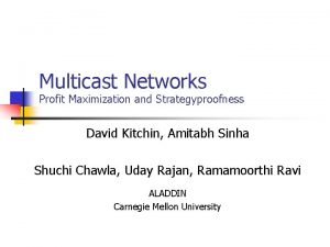 Multicast Networks Profit Maximization and Strategyproofness David Kitchin
