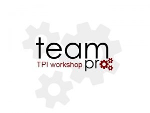 TPI workshop Team Pro Inventory Inledning Syfte Att