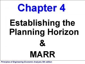Chapter 4 Establishing the Planning Horizon MARR Principles