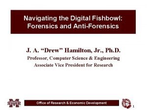 Navigating the Digital Fishbowl Forensics and AntiForensics J