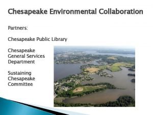 Chesapeake Environmental Collaboration Partners Chesapeake Public Library Chesapeake