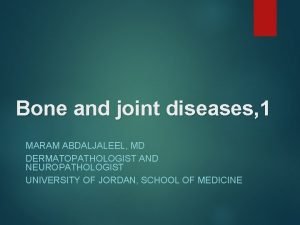 Bone and joint diseases 1 MARAM ABDALJALEEL MD