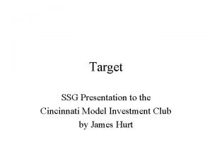 Target SSG Presentation to the Cincinnati Model Investment