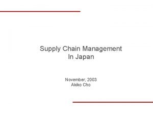 Supply Chain Management In Japan November 2003 Akiko