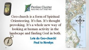 Geochurch is a form of Spiritual Orienteering Its